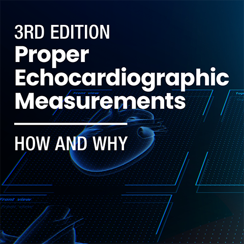 Proper Echocardiographic Measurements: How & Why 3rd Edition