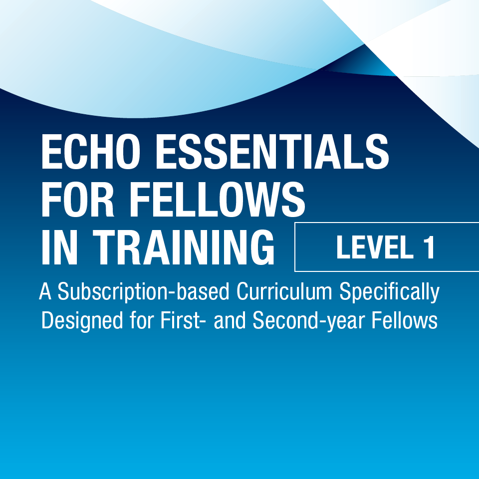 Echo Essentials for Fellows in Training: Level 1