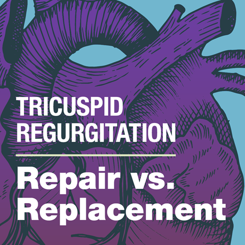 Tricuspid Regurgitation: Repair vs. Replacement