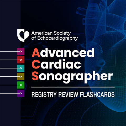 Advanced Cardiac Sonographer Registry Review Flashcards