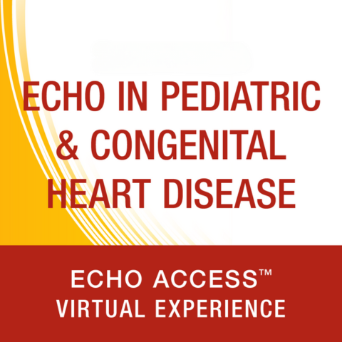 2026 Echo in Pediatric & Congenital Heart Disease Virtual Experience